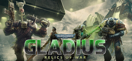 战锤40K：格雷迪厄斯遗迹之战/Warhammer 40,000: Gladius – Relics of War（网盘版）-悦玩游戏